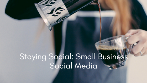 Woman pouring coffee with text staying social small business social media